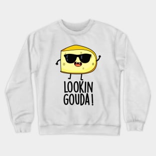 Looking Gouda Cute Cheese Pun Crewneck Sweatshirt